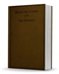 Behind the Scenes with the Mediums by David P. Abbott PDF